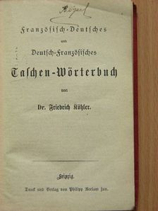 Dr. Friedrich Köhler - Französisich-Deutsches und Deutsch-französiches Taschenwörterbuch [antikvár]