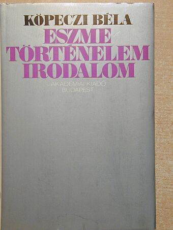 Köpeczi Béla - Eszme, történelem, irodalom [antikvár]
