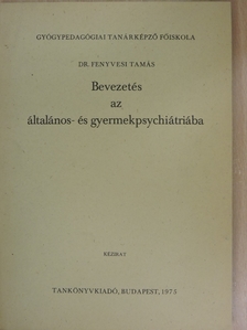 Dr. Fenyvesi Tamás - Bevezetés az általános- és gyermekpsychiátriába [antikvár]
