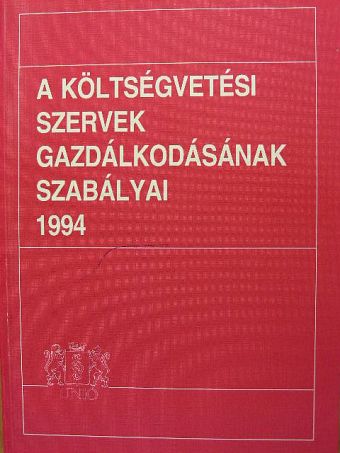 Dr. Paulikovics Péter - A költségvetési szervek gazdálkodásának szabályai 1994 [antikvár]