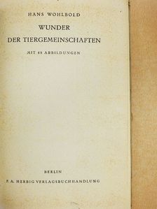 Dr. Hans Wohlbold - Wunder der Tiergemeinschaften [antikvár]