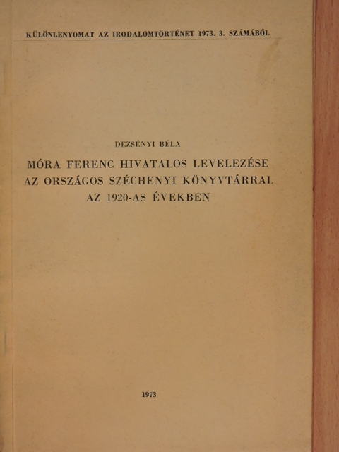 Dezsényi Béla - Móra Ferenc hivatalos levelezése az Országos Széchenyi Könyvtárral az 1920-as években [antikvár]