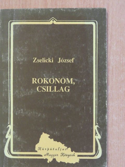 Zselicki József - Rokonom, csillag (dedikált példány) [antikvár]