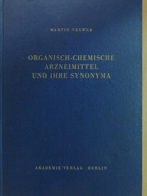 Martin Negwer - Organisch-Chemische Arzneimittel und ihre Synonyma [antikvár]