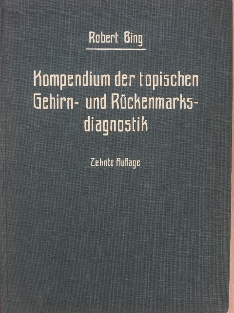 Robert Bing - Kompendium der topischen Gehirn- und Rückenmarksdiagnostik [antikvár]