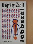 Ungváry Zsolt - Jobbszél (dedikált példány) [antikvár]
