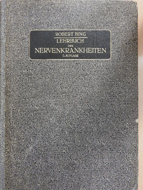 Dr. Dr. h. c. Robert Bing - Lehrbuch der Nervenkrankheiten [antikvár]