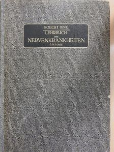 Dr. Dr. h. c. Robert Bing - Lehrbuch der Nervenkrankheiten [antikvár]