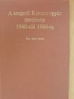 Dr. Spanyár Pál - A Szegedi Konzervgyár története 1940-től 1980-ig [antikvár]