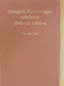 Dr. Spanyár Pál - A Szegedi Konzervgyár története 1940-től 1980-ig [antikvár]