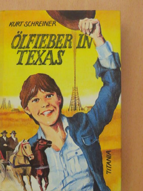 Kurt Schreiner - Ölfieber in Texas [antikvár]
