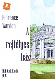 Warden Florence - A rejtélyes ház [eKönyv: epub, mobi]