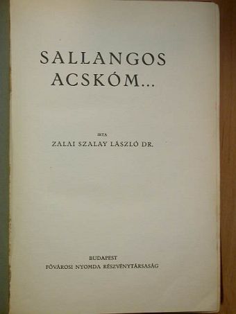 Dr. Zalai Szalay László - Sallangos acskóm... [antikvár]