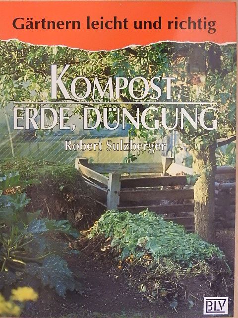 Robert Sulzberger - Kompost, Erde, Düngung [antikvár]