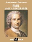 Jean-Jacques Rousseau - Emil, vagy a nevelésről [eKönyv: epub, mobi]