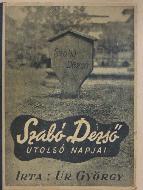 Ur György - Szabó Dezső utolsó napjai [antikvár]