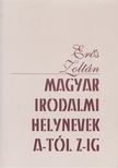 Erős Zoltán - Magyar irodalmi helynevek A-tól Z-ig [antikvár]