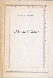 Eugen Schmitz - Orlando di Lasso [antikvár]