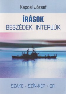 KAPOSI JÓZSEF - Írások, beszédek, interjúk [antikvár]