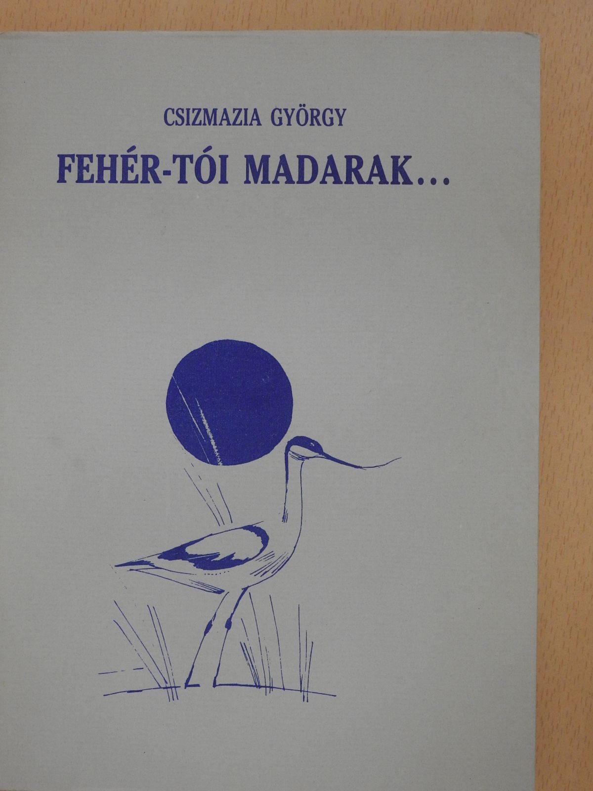 Csizmazia György - Fehér-tói madarak... (dedikált példány) [antikvár]