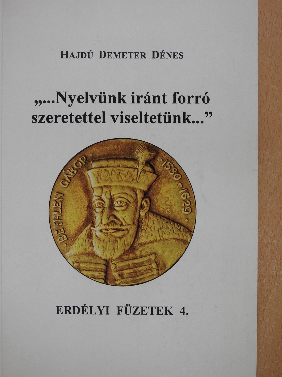 Hajdú Demeter Dénes - "...Nyelvünk iránt forró szeretettel viseltetünk..." (dedikált és aláírt példány) [antikvár]