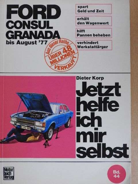 Dieter Korp - Jetzt helfe ich mir selbst - Ford Consul/Ford Granada [antikvár]