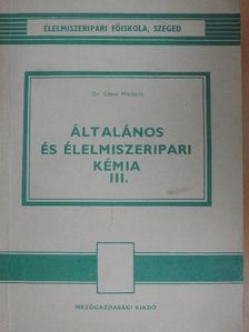 Dr. Gábor Miklósné - Általános és élelmiszeripari kémia III. [antikvár]