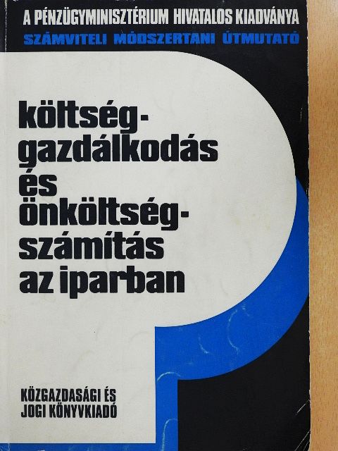 Alapi István - Költséggazdálkodás és önköltségszámítás az iparban [antikvár]