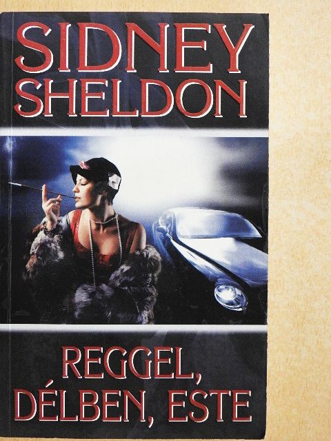Sidney Sheldon - Reggel, délben, este [antikvár]