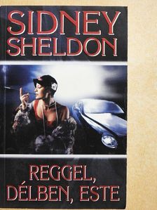 Sidney Sheldon - Reggel, délben, este [antikvár]