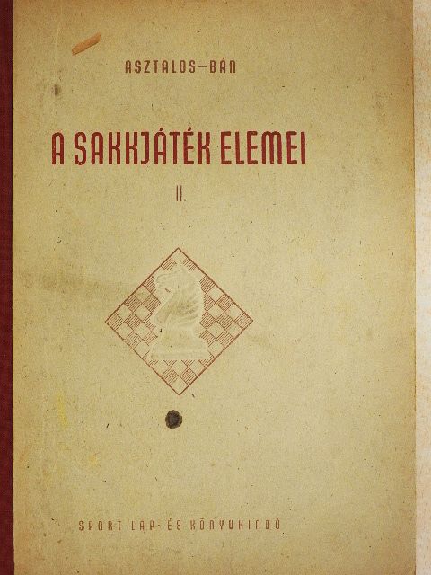 Asztalos Lajos - A sakkjáték elemei II. [antikvár]