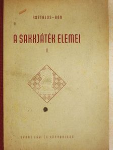 Asztalos Lajos - A sakkjáték elemei II. [antikvár]