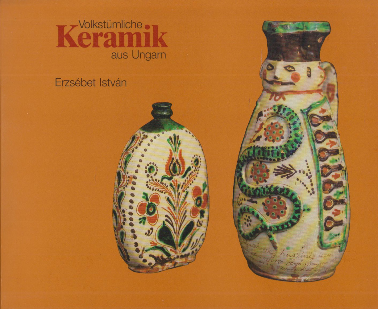 István Erzsébet - Volkstümliche Keramik aus Ungarn (dedikált) [antikvár]