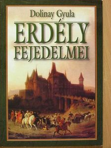 Dolinay Gyula - Erdély fejedelmei [antikvár]