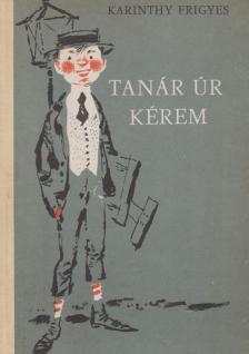 Karinthy Frigyes - Tanár úr kérem  [antikvár]