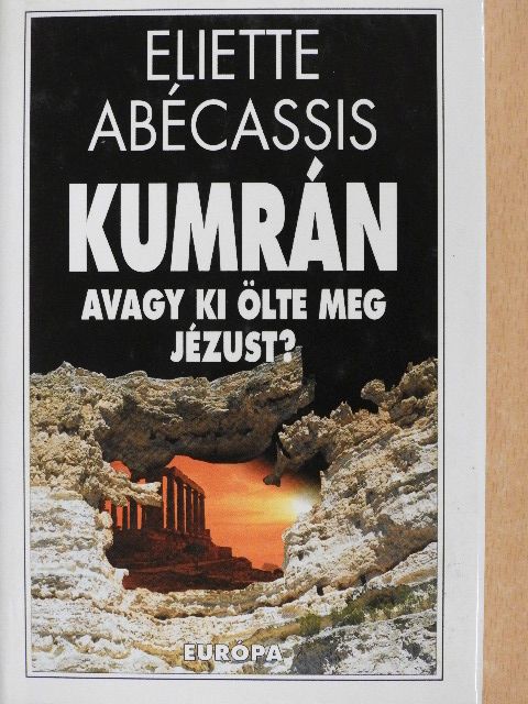 Eliette Abécassis - Kumrán avagy ki ölte meg Jézust? [antikvár]