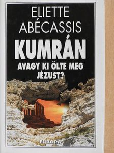 Eliette Abécassis - Kumrán avagy ki ölte meg Jézust? [antikvár]