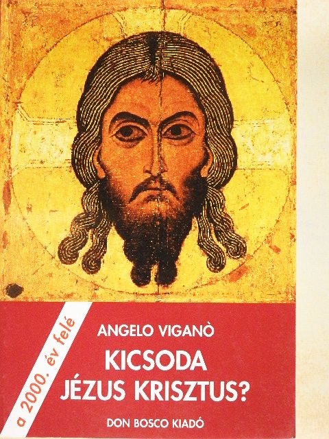 Angelo Viganó - Kicsoda Jézus Krisztus? [antikvár]