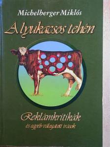 Michelberger Miklós - A lyukacsos tehén [antikvár]