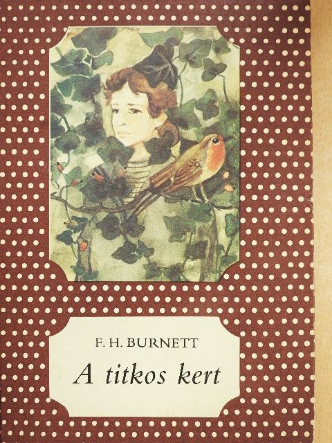 F. H. Burnett - A titkos kert [antikvár]