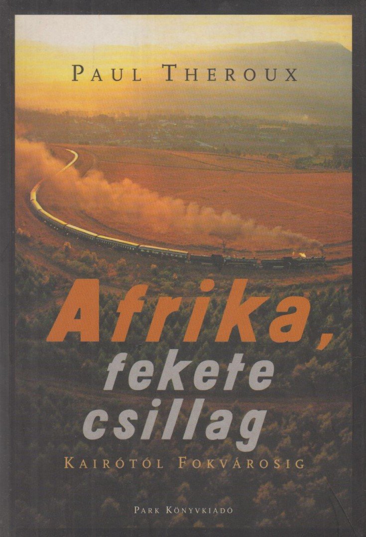 Paul Theroux - Afrika, fekete csillag [antikvár]