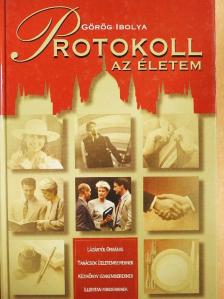 Görög Ibolya - Protokoll - az életem [antikvár]