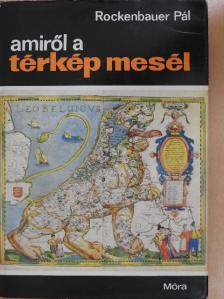 Rockenbauer Pál - Amiről a térkép mesél [antikvár]