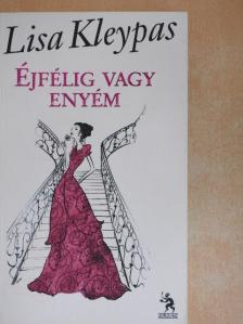Lisa Kleypas - Éjfélig vagy enyém [antikvár]