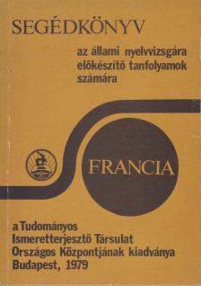 Dr. Sipőczy Győző (szerk.), Kaposi Tamásné (szerk.) - Segédkönyv az állami nyelvvizsgára előkészítő tanfolyamok számára - Francia [antikvár]