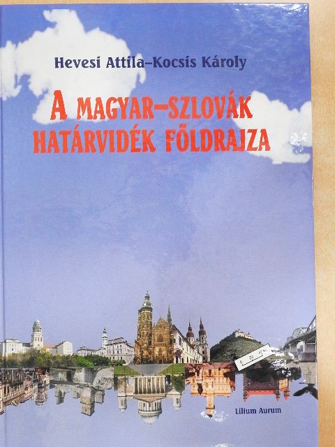 Hevesi Attila - A magyar-szlovák határvidék földrajza [antikvár]