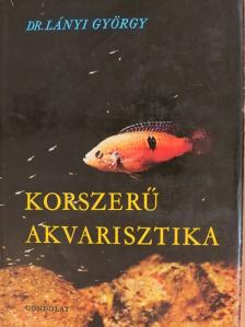 Dr. Lányi György - Korszerű akvarisztika [antikvár]