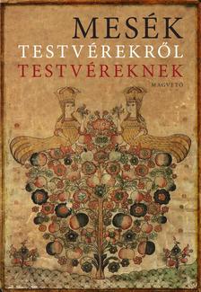 Boldizsár Ildikó - Mesék testvérekről testvéreknek