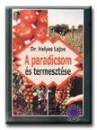 Dr. Helyes Lajos - A paradicsom és termesztése