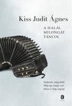 Kiss Judit Ágnes - A Halál milongát táncol
